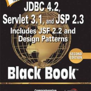 JDBC 4.2, Servlet 3.1, and JSP 2.3 Includes JSF 2.2 and Design Patterns, Black Book, 2ed