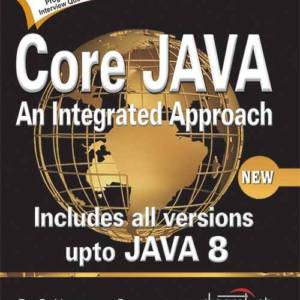 Core JAVA: An Integrated Approach, Includes All Versions upto Java 8