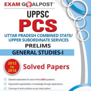 UPPSC PCS Exam Goalpost, Prelims, General Studies - I, 2012 To 2018 Solved Papers